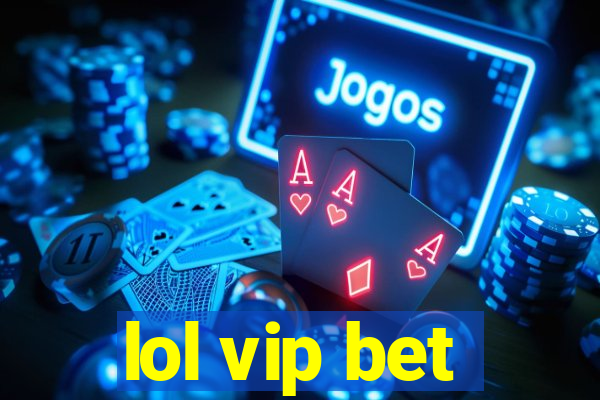 lol vip bet